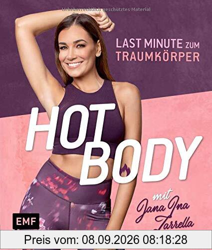 Hot Body! Last-Minute zum Traumkörper mit Jana Ina Zarrella: Mit Trainingsplänen für 8-, 6- oder 4-Wochenprogramme