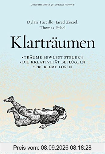 Klarträumen: Träume bewusst steuern - die Kreativität beflügeln - Probleme lösen