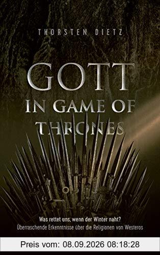 Gott in Game of Thrones: Was rettet uns, wenn der Winter naht? Überraschende Erkenntnisse über die Religionen von Westeros
