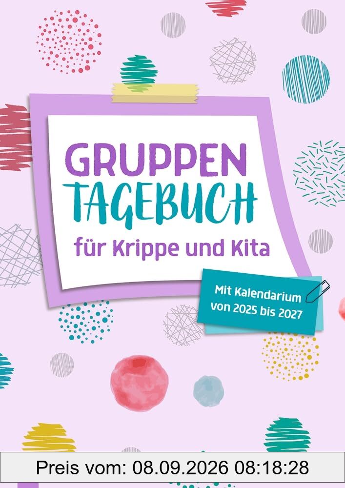 Gruppentagebuch für Krippe und Kita: Mit Kalendarium von 2025 - 2027