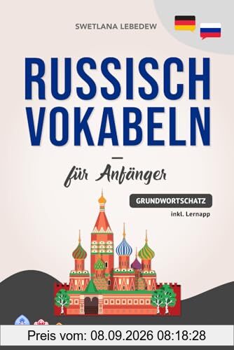 Russisch Vokabeln für Anfänger: Die wichtigsten Phrasen und Wörter, um erfolgreich Russisch sprechen zu lernen! (mit Audios, Grammatiktipps, Sprichwörtern, Lernapp und vielem mehr)