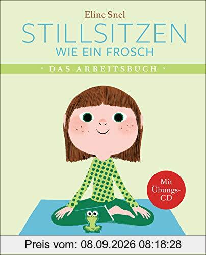 Stillsitzen wie ein Frosch: Das Arbeitsbuch - Mit Übungs-CD, Postern und Stickern