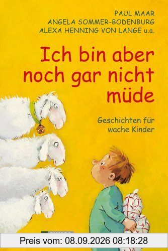 Ich bin aber noch gar nicht müde: Geschichten für wache Kinder
