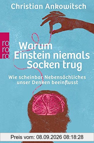 Warum Einstein niemals Socken trug: Wie scheinbar Nebensächliches unser Denken beeinflusst