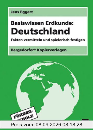 Basiswissen Erdkunde: Deutschland: Fakten vermitteln und spielerisch festigen. 5.-7. Klasse Förderschule