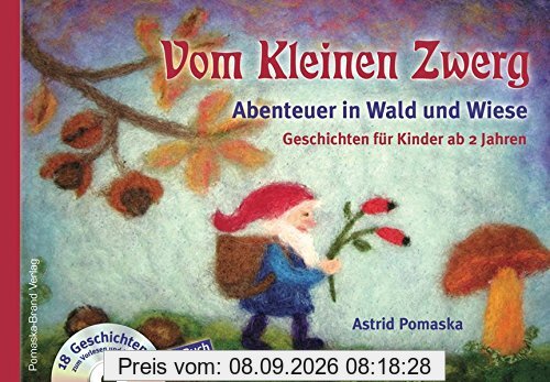 Vom Kleinen Zwerg (Bd.2): Abenteuer in Wald und Wiese (mit CD): 18 Zwergen-Geschichten für Kinder ab 2 Jahren zum Vorlesen und Hören