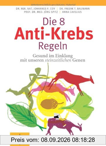 Die 8 Anti-Krebs-Regeln: Gesund im Einklang mit unseren steinzeitlichen Genen (GU Einzeltitel Gesundheit/Fitness/Alternativheilkunde)
