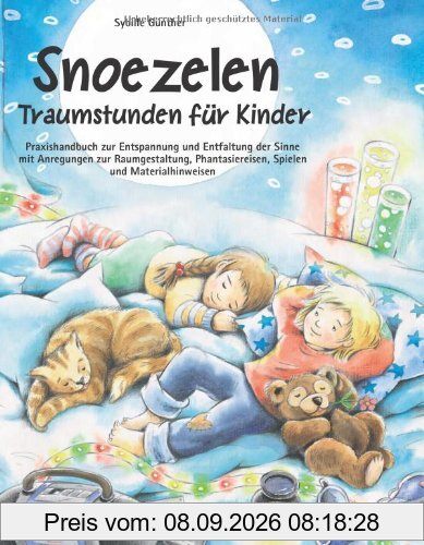 Snoezelen. Traumstunden für Kinder: Praxishandbuch zur Entspannung und Entfaltung der Sinne mit Anregungen zur Raumgestaltung, Phantasiereisen, Spielen und Materialhinweisen