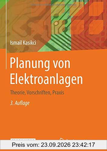 Planung von Elektroanlagen: Theorie, Vorschriften, Praxis