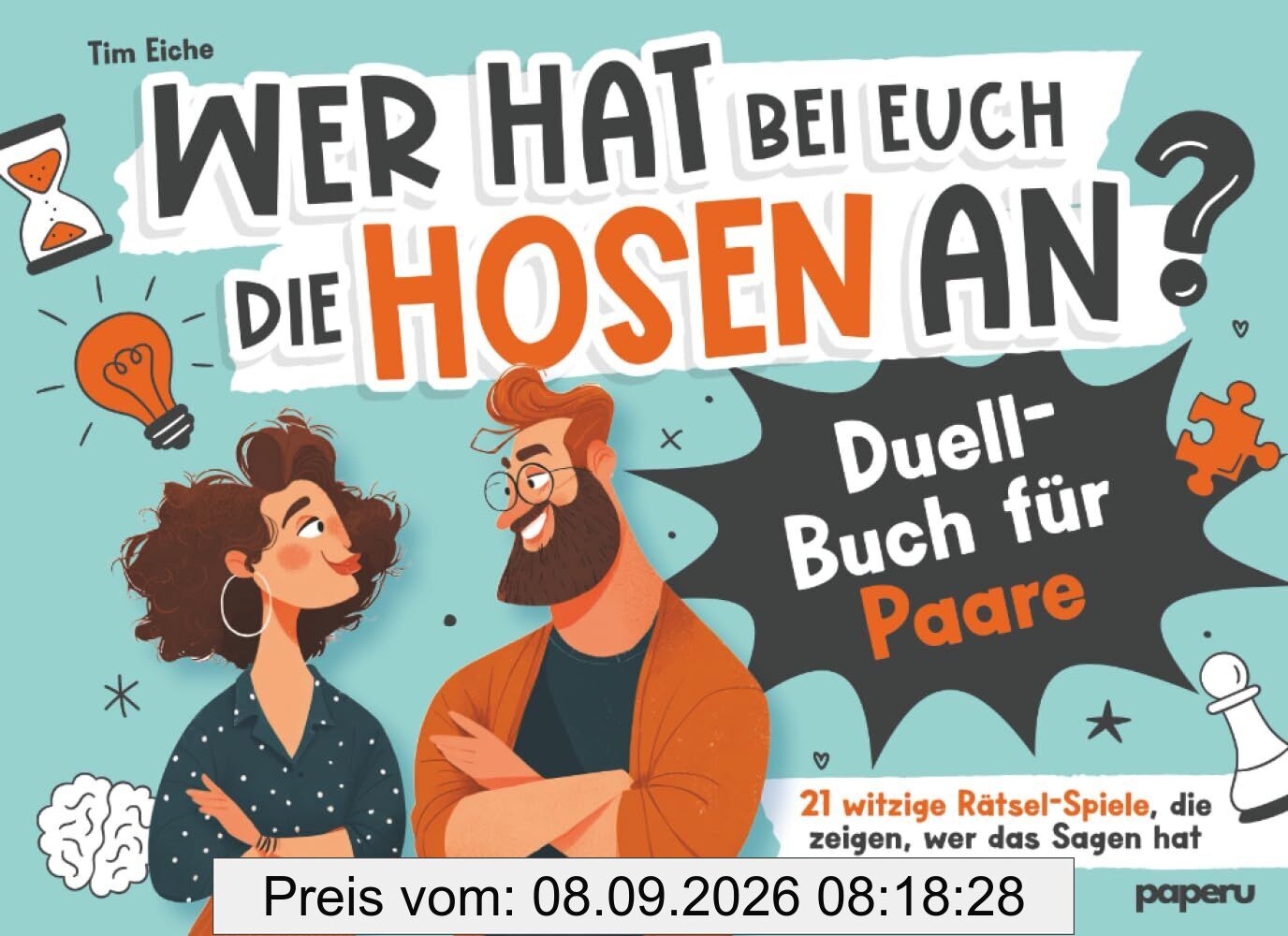 Wer hat bei euch die Hosen an? Duell-Buch für Paare: 21 witzige Rätsel-Spiele, die zeigen, wer das Sagen hat