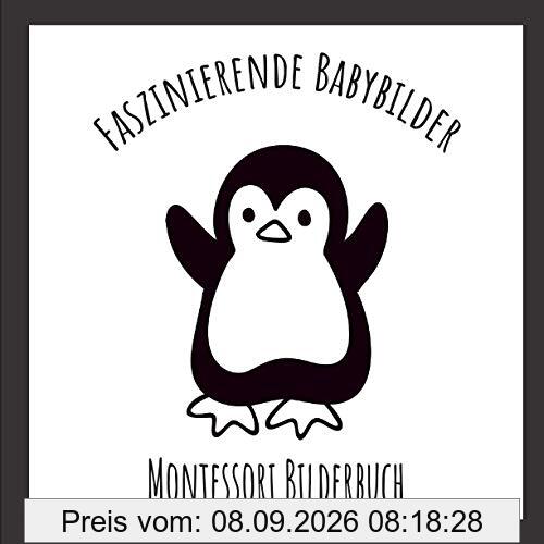 Faszinierende Babybilder - Montessori Bilderbuch: Entwickeln Sie das Gehirn Ihres Babys mit diesen Schwarz-Weiß-Bildern - perfektes Babygeschenk.