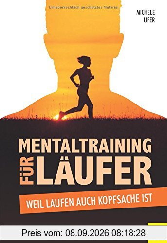 Mentaltraining für Läufer: Weil Laufen auch Kopfsache ist