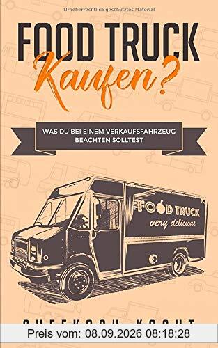FOOD TRUCK kaufen?: Was du bei einem Verkaufsfahrzeug beachten solltest