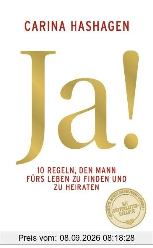 Ja!: Zehn Regeln, den Mann fürs Leben zu finden und zu heiraten
