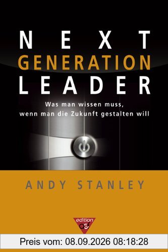 Next Generation Leader. Was man wissen muss, wenn man die Zukunft gestalten will