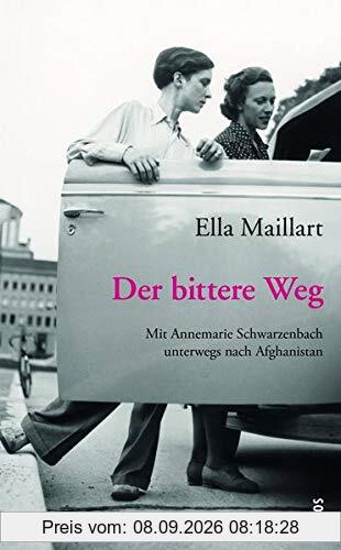 Der bittere Weg: Mit Annemarie Schwarzenbach unterwegs nach Afghanistan (LP)