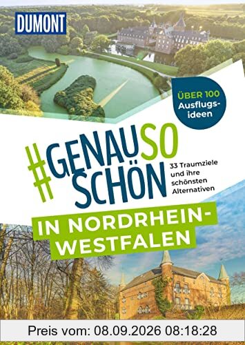 DuMont #genausoschön in Nordrhein-Westfalen: 33 Traumziele und ihre schönsten Alternativen