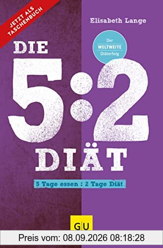 Die 5:2-Diät: 5 Tage essen - 2 Tage Diät (GU Einzeltitel Gesunde Ernährung)