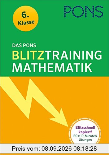 Das PONS Blitztraining Mathematik 6. Klasse: Blitzschnell kapiert - 10 Minuten-Übungsblock