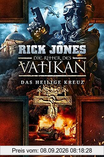 DAS HEILIGE KREUZ (Die Ritter des Vatikan 9): Thriller