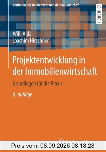 Projektentwicklung in der Immobilienwirtschaft: Grundlagen für die Praxis (Leitfaden des Baubetriebs und der Bauwirtschaft)