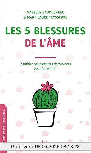 Les 5 blessures de l'âme : identifier ses blessures dominantes pour les panser
