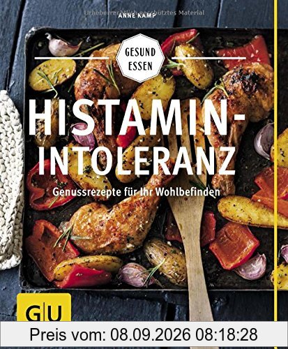 Histaminintoleranz: Genussrezepte für Ihr Wohlbefinden (GU Gesund essen)