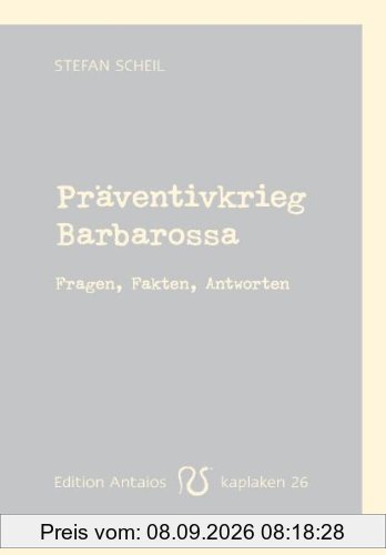 Präventivkrieg Barbarossa. Fragen, Fakten, Antworten