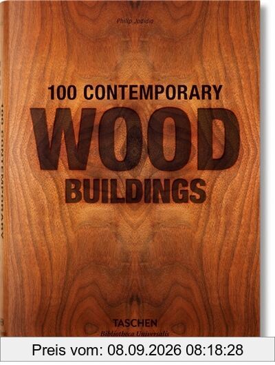 100 contemporary wood buildings. 100 zeitgenössische Holzbauten. 100 bâtiments contemporains en bois