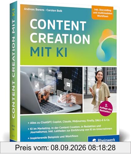 Content Creation mit KI: Das Workbook zu ChatGPT, Midjourney, DALL-E, DeepL Write und Co. für den Einsatz in Marketing, Redaktion, Content-Erstellung, Recherche und mehr – Ausgabe 2024