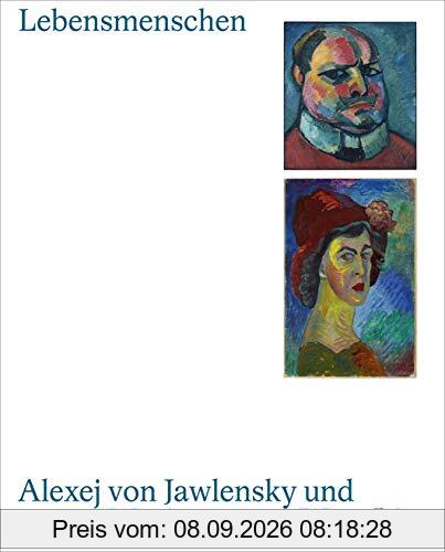 Lebensmenschen. Alexej von Jawlensky und Marianne von Werefkin