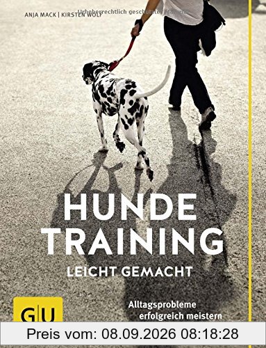 Hundetraining leicht gemacht: Alltagsprobleme erfolgreich meistern (GU Tier - Spezial)