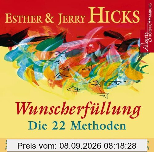Wunscherfüllung - die 22 Methoden: Die Anleitung zur Wunscherfüllung nach den Durchsagen von Abraham