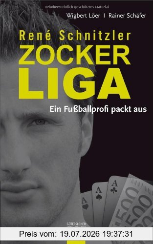 Wigbert Löer René Schnitzler. Zockerliga, Ein Fußballprofi Packt Aus