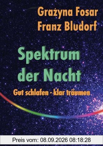 Spektrum der Nacht: Gut schlafen - klar träumen