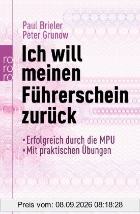 Ich will meinen Führerschein zurück: Erfolgreich durch die MPU. Mit praktischen Übungen