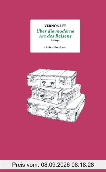 Über die moderne Art des Reisens: Essays (Limbus Preziosen)