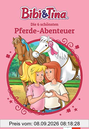Bibi & Tina: Die schönsten Bibi-und-Tina-Geschichten für Erstleser: 6 spannende Abenteuer in einem Band, ab 6 Jahren