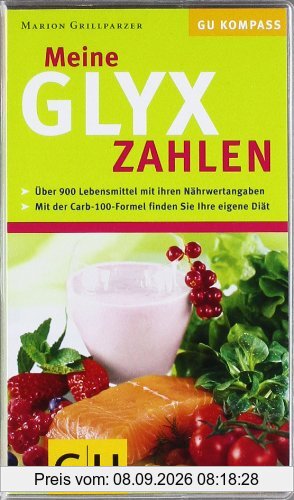 GLYX-Zahlen, Meine: Über 900 Lebensmitteln mit Ihren Nährwertangaben. Mit der Carb-100-Formel finden Sie Ihre eigene Diät (GU Diät & Gesundheit)