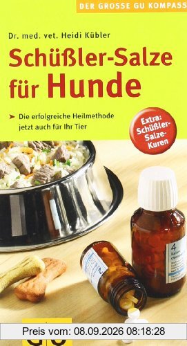 Schüßler-Salze für Hunde: Die erfolgreiche Heilmethode jetzt auch für Ihr Tier. Extra: Schüßler-Salze-Kuren (GU Der große GU Kompass)