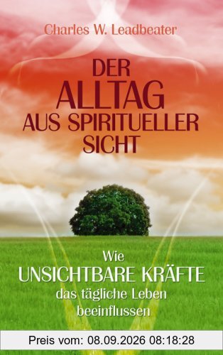 Der Alltag aus spiritueller Sicht: Wie unsichtbare Kräfte das tägliche Leben beeinflussen