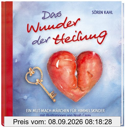 Das Wunder der Heilung: Ein Mut-Mach-Märchen für Himmelskinder