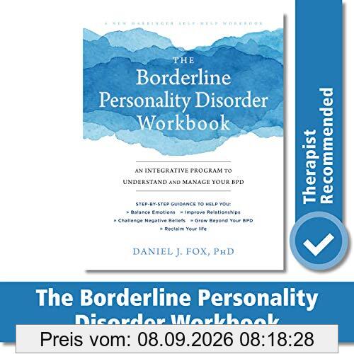 The Borderline Personality Disorder Workbook: An Integrative Program to Understand and Manage Your BPD