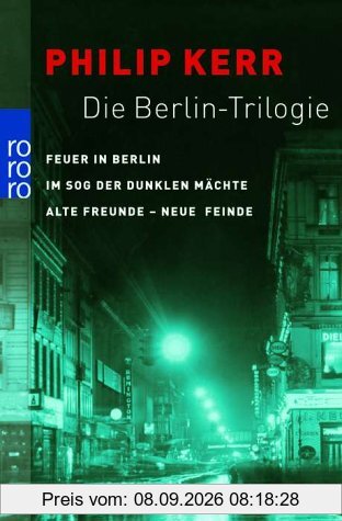Die Berlin-Trilogie: Feuer in Berlin. / Im Sog der dunklen Mächte / Alte Freunde - neue Feinde