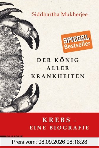 Der König aller Krankheiten: Krebs - eine Biografie