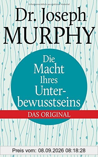 Die Macht Ihres Unterbewusstseins: Das Original