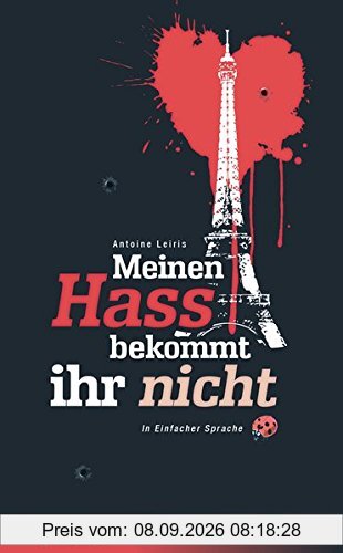 Meinen Hass bekommt ihr nicht: In Einfacher Sprache