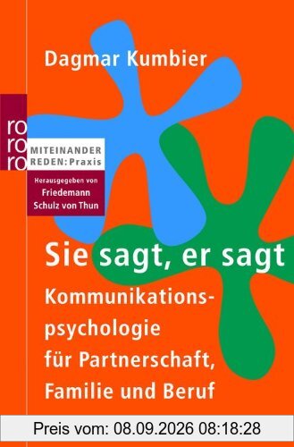 Sie sagt, er sagt: Kommunikationspsychologie für Partnerschaft, Familie und Beruf