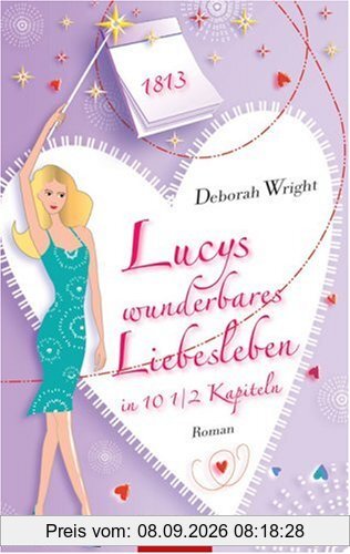 Lucys wunderbares Liebesleben in 10 1/2 Kapiteln: Roman