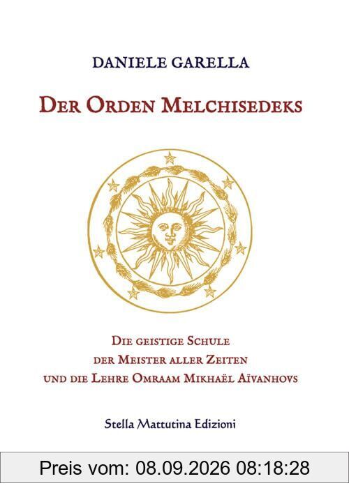 Der Orden Melchisedeks. Die geistige Schule der Meister aller Zeiten und die Lehre Omraam Mikhaël Aïvanhovs
